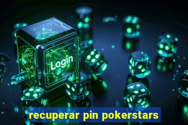 recuperar pin pokerstars